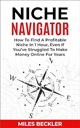 Niche Navigator: How To Find A Profitable Niche In 1 Hour, Even If You've Struggled To Make Money Online For Years - Epub + Converted Pdf